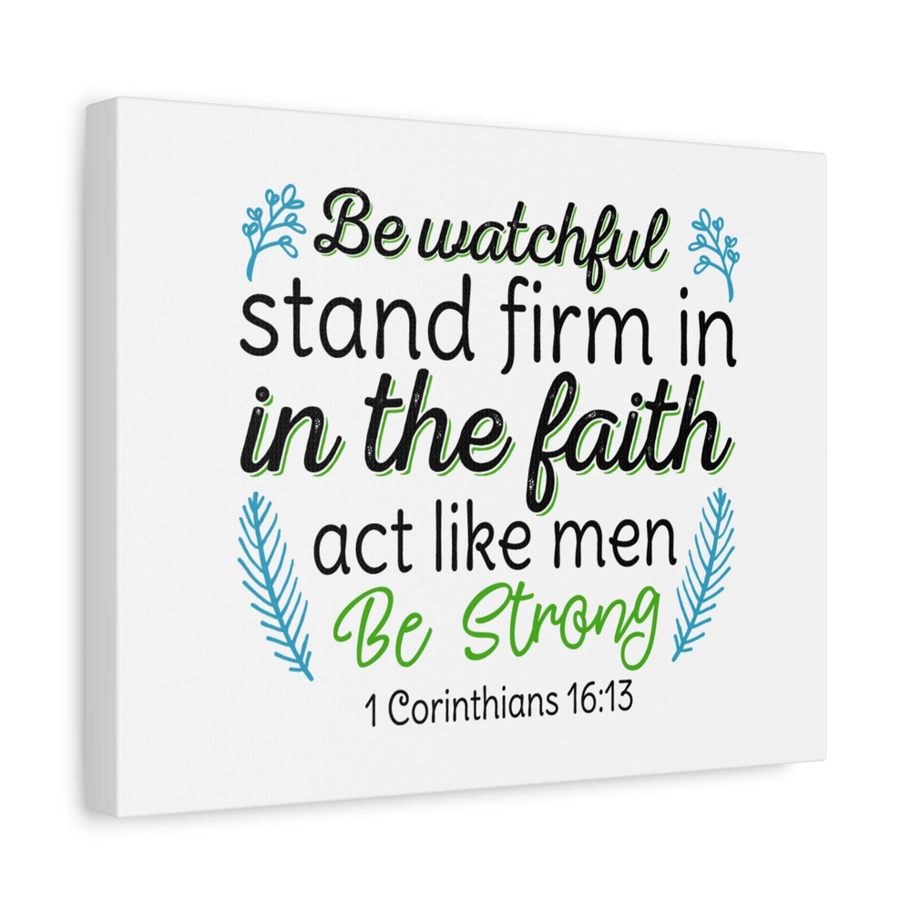 Scripture Canvas Be Strong 1 Corinthians 16:13 Christian Wall Art Bible Verse